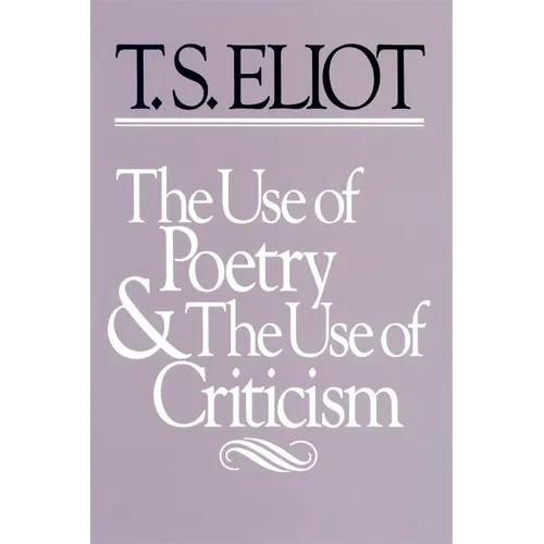 The Use of Poetry and the Use of Criticism: Studies in the Relation of Criticism to Poetry in England - Paperback
