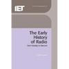 The Early History of Radio: From Faraday to Marconi - Hardcover