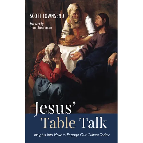 Jesus' Table Talk: Insights Into How to Engage Our Culture Today - Paperback
