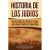 Historia de los judíos: Una guía fascinante de la historia de los judíos, desde los antiguos israelitas hasta la Segunda Guerra Mundial, pasando por e - Paperback