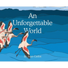 An Unforgettable World - Hardcover