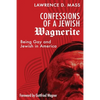 Confessions of a Jewish Wagnerite: Being Gay and Jewish in America - Paperback