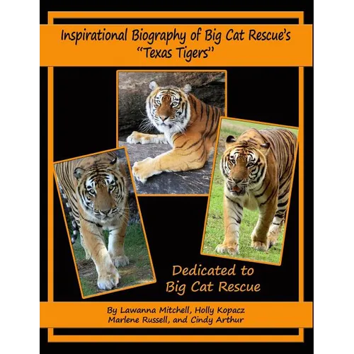 Inspirational Biography of Big Cat Rescue's "Texas Tigers" - Paperback