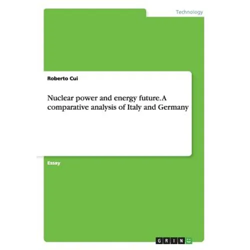Nuclear power and energy future. A comparative analysis of Italy and Germany - Paperback