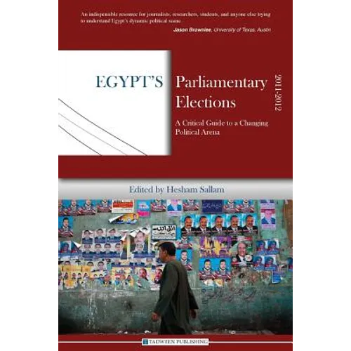 Egypt's Parliamentary Elections, 2011-2012: A Critical Guide to a Changing Political Arena - Paperback
