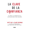 La Clave de la Confianza: El Arte Y La Ciencia de la Autoconfianza Para Mujeres - Paperback