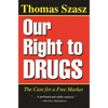 Our Right to Drugs: The Case for a Free Market - Paperback