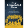 Our Fermented Lives: A History of How Fermented Foods Have Shaped Cultures & Communities - Hardcover