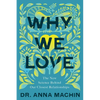 Why We Love: The New Science Behind Our Closest Relationships - Hardcover