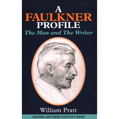 A Faulkner Profile: The Man and the Writer - Paperback