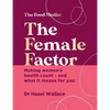 The Female Factor: The Whole-Body Health Bible for Women - Hardcover