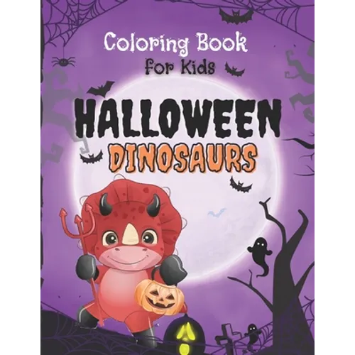Halloween Dinosaurs Coloring Book: Cute and Fun Dinosaurs In Halloween Costumes With Treat Bags, Pumpkins, Spooky Witches, and Monsters For Toddlers A - Paperback