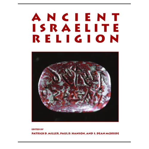 Ancient Israelite Religion: Essays in Honor of Frank Moore Cross - Paperback