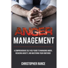 Anger Management: A comprehensive self-help guide to managing anger, reducing anxiety, and mastering your emotions! - Paperback
