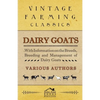 Dairy Goats - With Information on the Breeds, Breeding and Management of Dairy Goats - Paperback