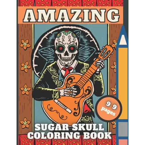 Sugar Skull Coloring Book: Day of The Dead, Fun Skulls Designs For Adults with Beautiful Modern Tattoo,48 pictures for Relaxation - Paperback