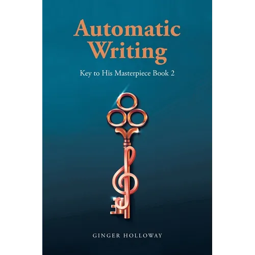 Automatic Writing: Key to His Masterpiece - Paperback