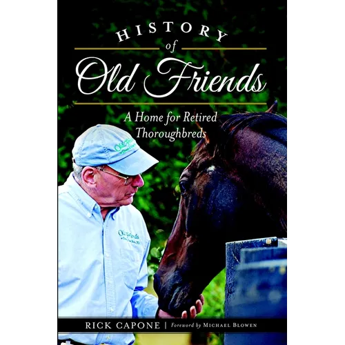 History of Old Friends: A Home for Retired Thoroughbreds - Paperback