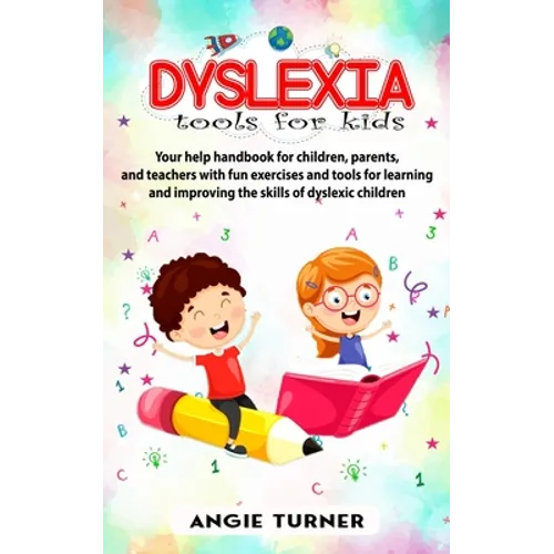 Dyslexia tools for kids: Your help handbook for children, parents, and teachers with fun exercise and tools to learning and improve the ability - Paperback