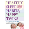 Healthy Sleep Habits, Happy Twins: A Step-By-Step Program for Sleep-Training Your Multiples - Paperback