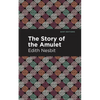 The Story of the Amulet - Paperback