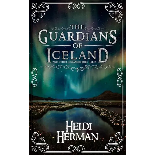 The Guardians of Iceland and other Icelandic Folk Tales - Hardcover