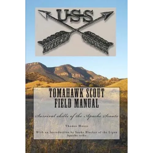 Tomahawk scout Field Manual: Survival skills of the Apache Scouts - Paperback