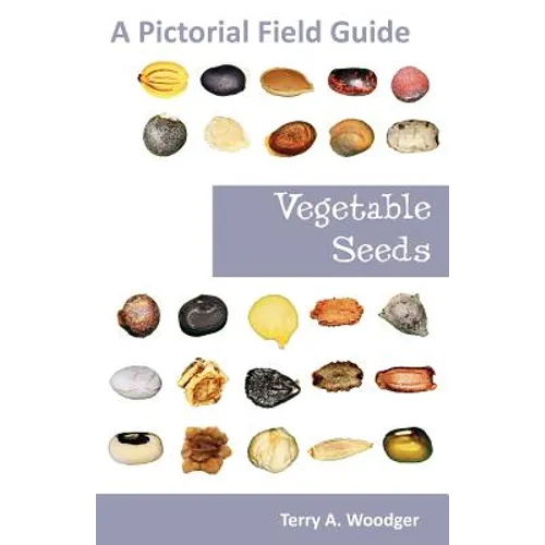 Vegetable Seeds: A Pictorial Field Guide - Paperback