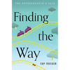 Finding the Way: The Entrepreneur's Tale - Hardcover