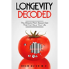 Plant Based Eating - Longevity Decoded: Longevity Decoded - The Miracle Plant Based Diet That Can Save Your Life - Paperback