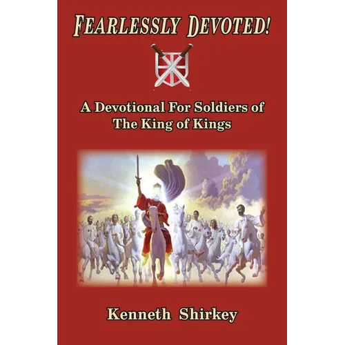 Fearlessly Devoted: A Devotional for Soldiers of the King of Kings - Paperback