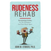 Rudeness Rehab: Reclaiming Civility In The Workplace And Your Home Space - Paperback