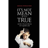 It's Not Mean If It's True: More Trials From My Queer Life - Paperback