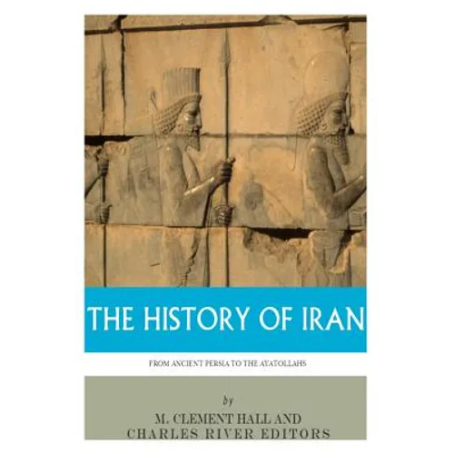 The History of Iran from Ancient Persia to the Ayatollahs - Paperback