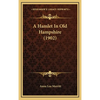 A Hamlet In Old Hampshire (1902) - Hardcover