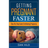 Getting Pregnant Faster: Step-By-Step Guide To Achieving Pregnancy - Paperback
