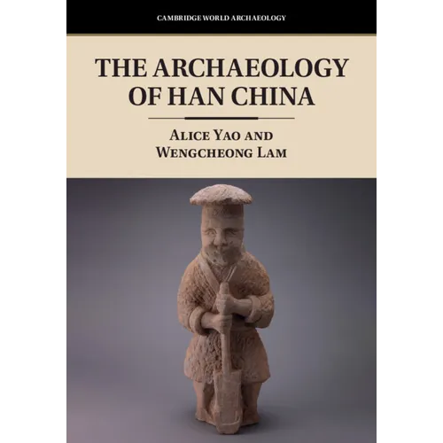 The Archaeology of Han China - Paperback