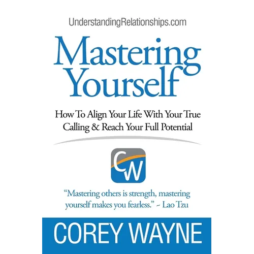 Mastering Yourself, How To Align Your Life With Your True Calling & Reach Your Full Potential - Paperback