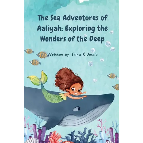 The Sea Adventures of Aaliyah: Exploring the Wonders of the Deep - Paperback