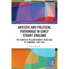 Artistic and Political Patronage in Early Stuart England: The Career of William Herbert, Third Earl of Pembroke, 1580-1630 - Paperback