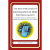 The Best Ever Guide to Getting Out of Debt for Travel Agents: Hundreds of Ways to Ditch Your Debt, Manage Your Money and Fix Your Finances - Paperback