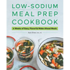 Low-Sodium Meal Prep Cookbook: 6 Weeks of Easy, Flavorful Make-Ahead Meals - Paperback