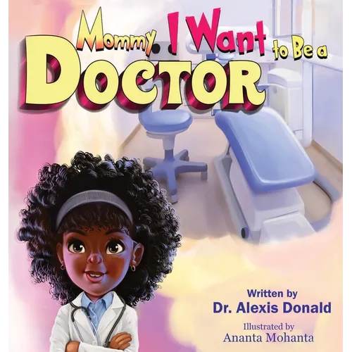 Mommy I Want to Be a Doctor - Hardcover