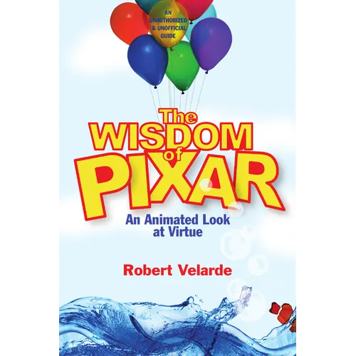 The Wisdom of Pixar: An Animated Look at Virtue - Paperback
