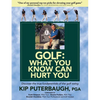 GOLF - What You Know Can Hurt You: Discover the true fundamentals of the golf swing - Paperback