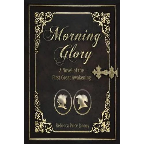 Morning Glory: A Story of the First Great Awakening - Paperback