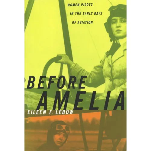 Before Amelia: Women Pilots in the Early Days of Aviation - Paperback
