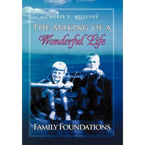 The Making of a Wonderful Life: Family Foundations - Hardcover
