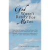 God Wasn't Ready for Me Yet - Paperback