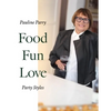 Food, Fun, Love: Party Styles - Hardcover